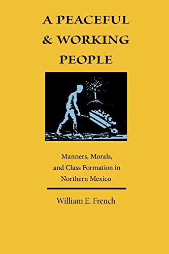 A Peaceful And Working People Manners, Morals, And Class Formation In Northern  [Paperback]