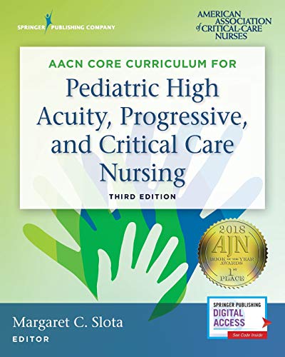 AACN Core Curriculum for Pediatric High Acuity, Progressive, and Critical Care N [Paperback]