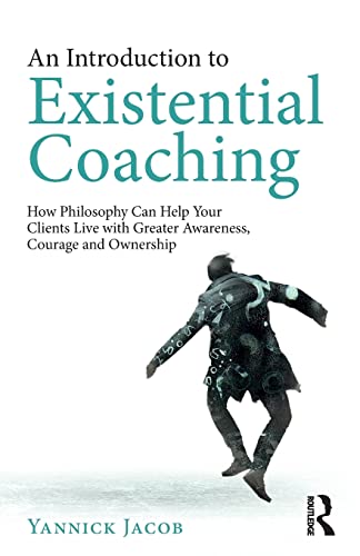 An Introduction to Existential Coaching How Philosophy Can Help Your Clients Li [Paperback]