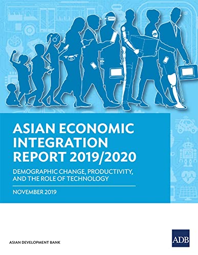 Asian Economic Integration Report 2019/2020 Demographic Change, Productivity, a [Paperback]