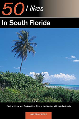 Explorer's Guide 50 Hikes in South Florida Walks, Hikes, and Backpacking Trips  [Paperback]