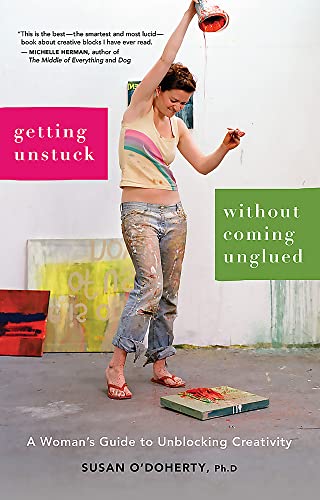 Getting Unstuck Without Coming Unglued A Woman&39s Guide to Unblocking Creati [Paperback]