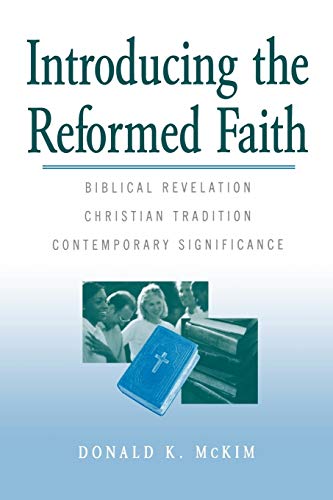 Introducing The Reformed Faith Biblical Revelation, Christian Tradition, Contem [Paperback]