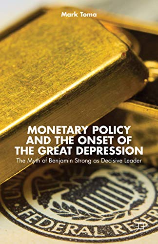 Monetary Policy and the Onset of the Great Depression The Myth of Benjamin Stro [Hardcover]
