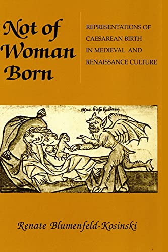 Not of Woman Born  Representations of Caesarean Birth in Medieval and Renaissan [Paperback]