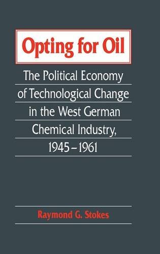Opting for Oil The Political Economy of Technological Change in the West German [Hardcover]