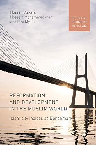 Reformation and Development in the Muslim World Islamicity Indices as Benchmark [Hardcover]