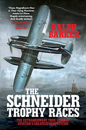 Schneider Trophy Races  The Extraordinary True Story of Aviation's Greatest Com [Paperback]