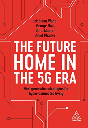 The Future Home in the 5G Era Next Generation Strategies for Hyper-connected Li [Hardcover]