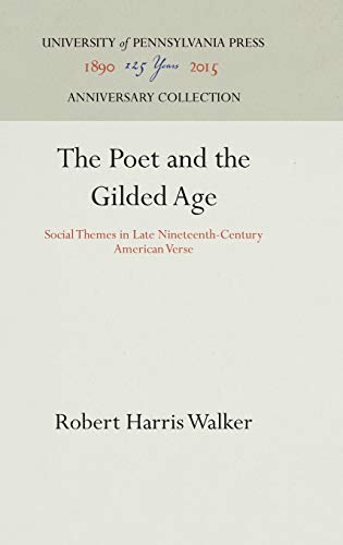 The Poet and the Gilded Age Social Themes in Late Nineteenth-Century American V [Hardcover]