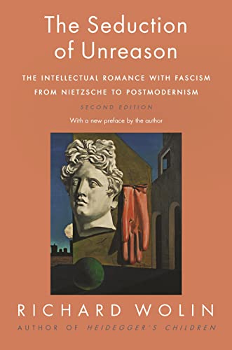 The Seduction of Unreason The Intellectual Romance with Fascism from Nietzsche  [Paperback]