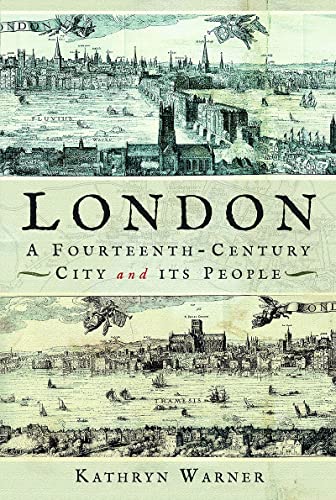 London, A Fourteenth-Century City and its People [Hardcover]