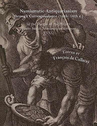 Numismatic Antiquarianism through Correspondence (16th-18th c.) [Hardcover]