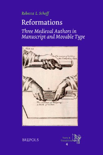 Reformations Three Medieval Authors in Manuscript and Movable Type [Hardcover]