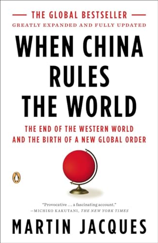 When China Rules the World: The End of the Western World and the Birth of a New  [Paperback]