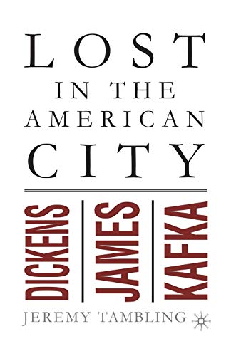 Lost in the American City Dickens, James, and Kafka [Paperback]