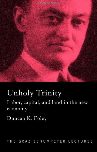 Unholy Trinity Labor, Capital and Land in the New Economy [Hardcover]
