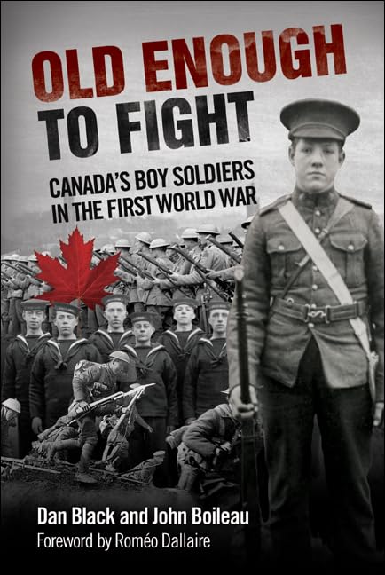 Old Enough to Fight Canada's Boy Soldiers in the First World War [Paperback]