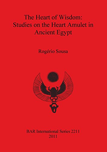 The Heart of Wisdom Studies on the Heart Amulet in Ancient Egypt [Paperback]