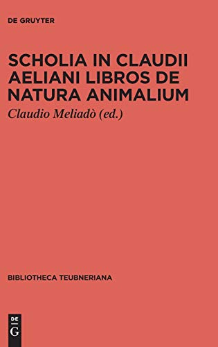 Scholia in Claudii Aeliani Libros de Natura Animalium [Hardcover]