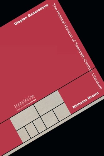 Utopian Generations The Political Horizon of Twentieth-Century Literature [Paperback]