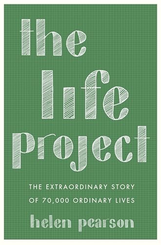 The Life Project The Extraordinary Story of 70,000 Ordinary Lives [Paperback]