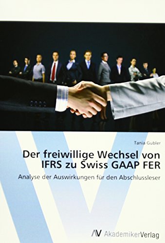 Der Freiwillige Wechsel Von Ifrs Zu Swiss Gaap Fer (german Edition) [Paperback]