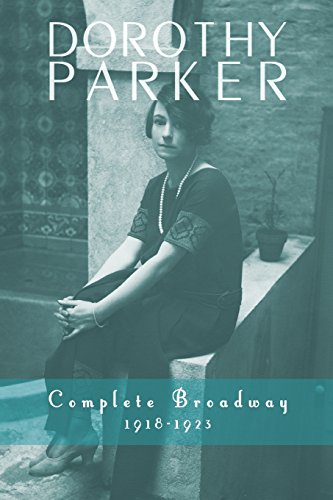 Dorothy Parker Complete Broadway, 1918-1923 [Paperback]