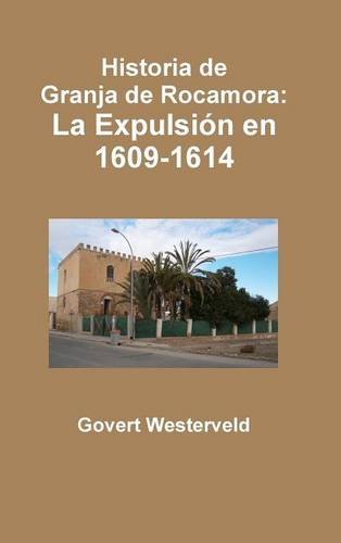 Historia de Granja de Rocamora  La Expulsion En 1609-1614 [Hardcover]