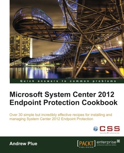 Microsoft System Center 2012 Endpoint Protection Cookbook [Paperback]