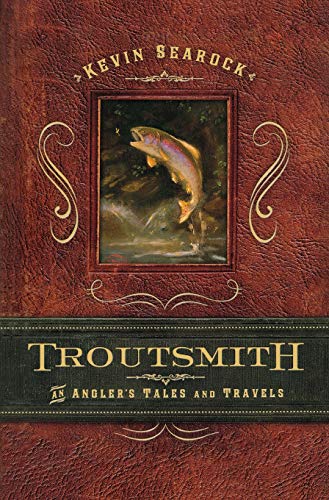 Troutsmith An Angler&39s Tales and Travels [Hardcover]