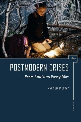Postmodern Crises From Lolita To Pussy Riot (ars Rossica) [Hardcover]