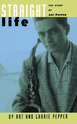 Straight Life The Story Of Art Pepper [Paperback]