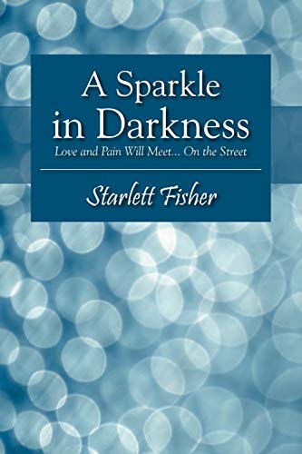 A Sparkle In Darkness Love And Pain Will Meet... On The Street [Paperback]