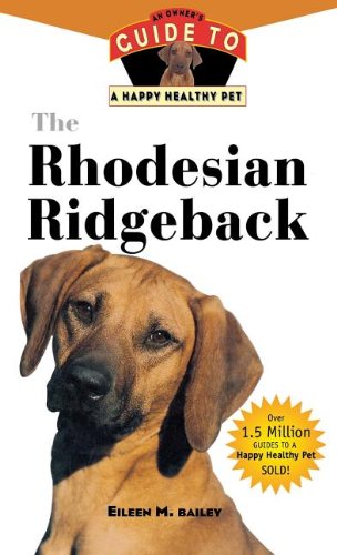 The Rhodesian Ridgeback An Owner's Guide to a Happy Healthy Pet [Hardcover]