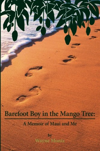 Barefoot Boy in the Mango Tree  A Memoir of Maui and Me [Paperback]