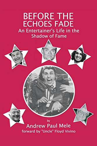 Before The Echoes Fade An Entertainers Life In The Shadow Of Fame [Paperback]