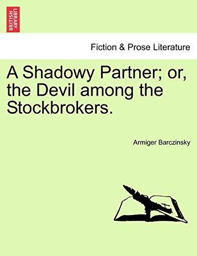 Shadowy Partner or, the Devil among the Stockbrokers [Paperback]
