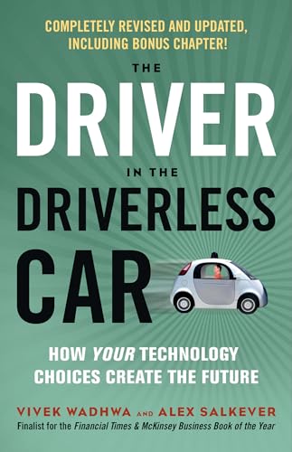 The Driver in the Driverless Car How Your Technology Choices Create the Future [Paperback]
