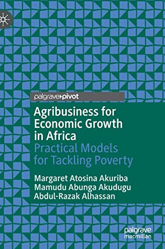 Agribusiness for Economic Growth in Africa Practical Models for Tackling Povert [Hardcover]