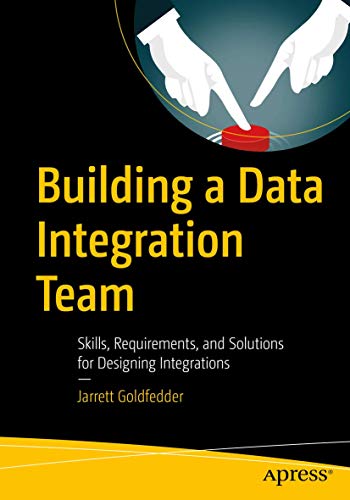 Building a Data Integration Team Skills, Requirements, and Solutions for Design [Paperback]