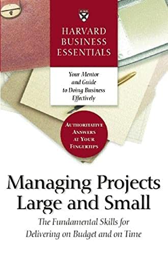 Harvard Business Essentials Managing Projects Large and Small The Fundamental S [Paperback]