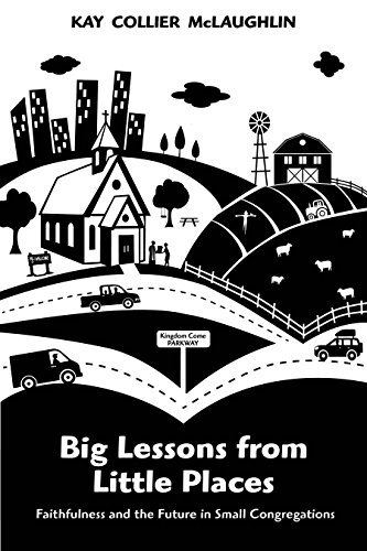 Big Lessons from Little Places Faithfulness and the Future in Small Congregatio [Paperback]