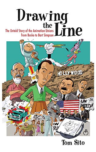 Drawing The Line The Untold Story Of The Animation Unions From Bosko To Bart Si [Hardcover]