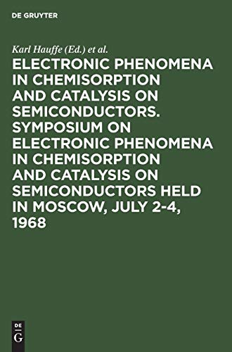 Electronic Phenomena in Chemisorption and Catalysis on Semiconductors. Symposium [Hardcover]