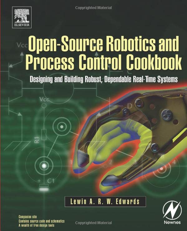 Open-Source Robotics and Process Control Cookbook Designing and Building Robust [Paperback]