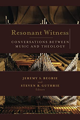 Resonant Witness Conversations Between Music And Theology (calvin Institute Of  [Paperback]