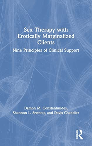 Sex Therapy with Erotically Marginalized Clients Nine Principles of Clinical Su [Hardcover]