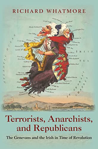 Terrorists, Anarchists, and Republicans The Genevans and the Irish in Time of R [Paperback]