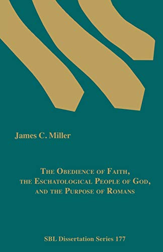 The Obedience Of Faith, The Eschatological People Of God, And The Purpose Of Rom [Paperback]
